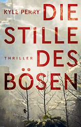 Kyle Perry - Die Stille des Bösen - Atrium Verlag